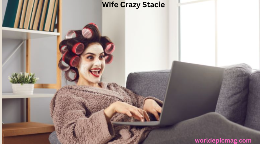 Wife Crazy Stacie